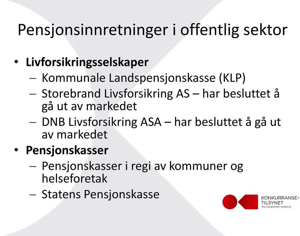 av markedet DNB Livsforsikring ASA har besluttet å gå ut av markedet