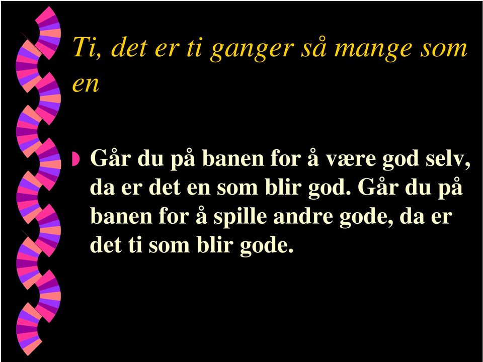 en som blir god.