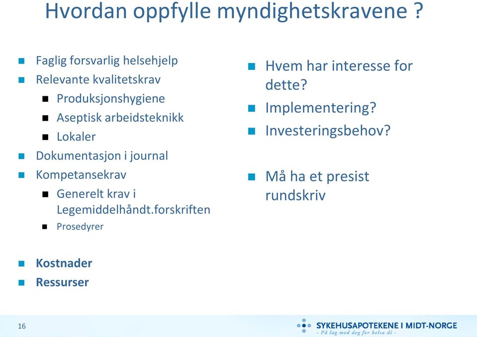 arbeidsteknikk Lokaler Dokumentasjon i journal Kompetansekrav Generelt krav i