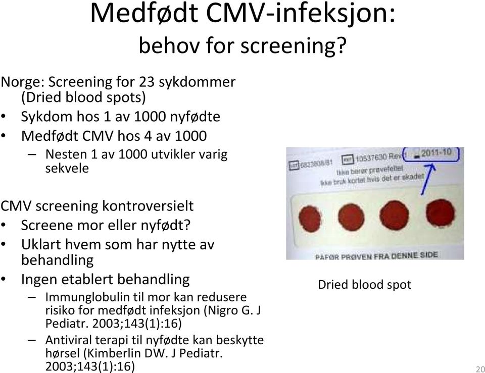 varig sekvele CMV screening kontroversielt Screene mor eller nyfødt?