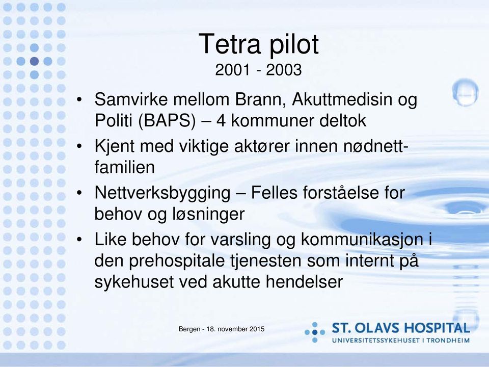 Nettverksbygging Felles forståelse for behov og løsninger Like behov for