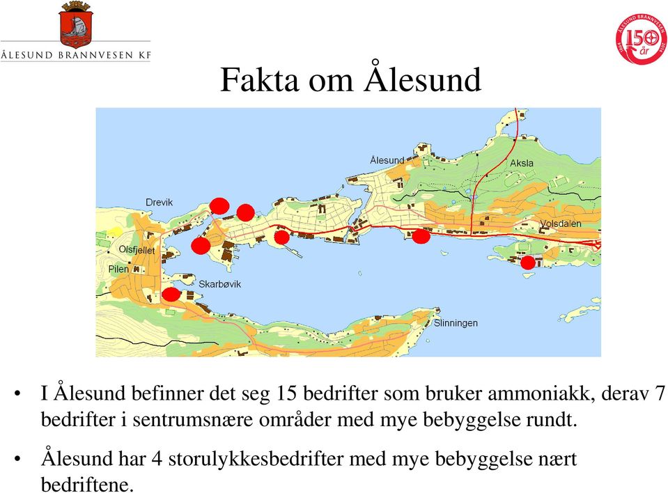 sentrumsnære områder med mye bebyggelse rundt.