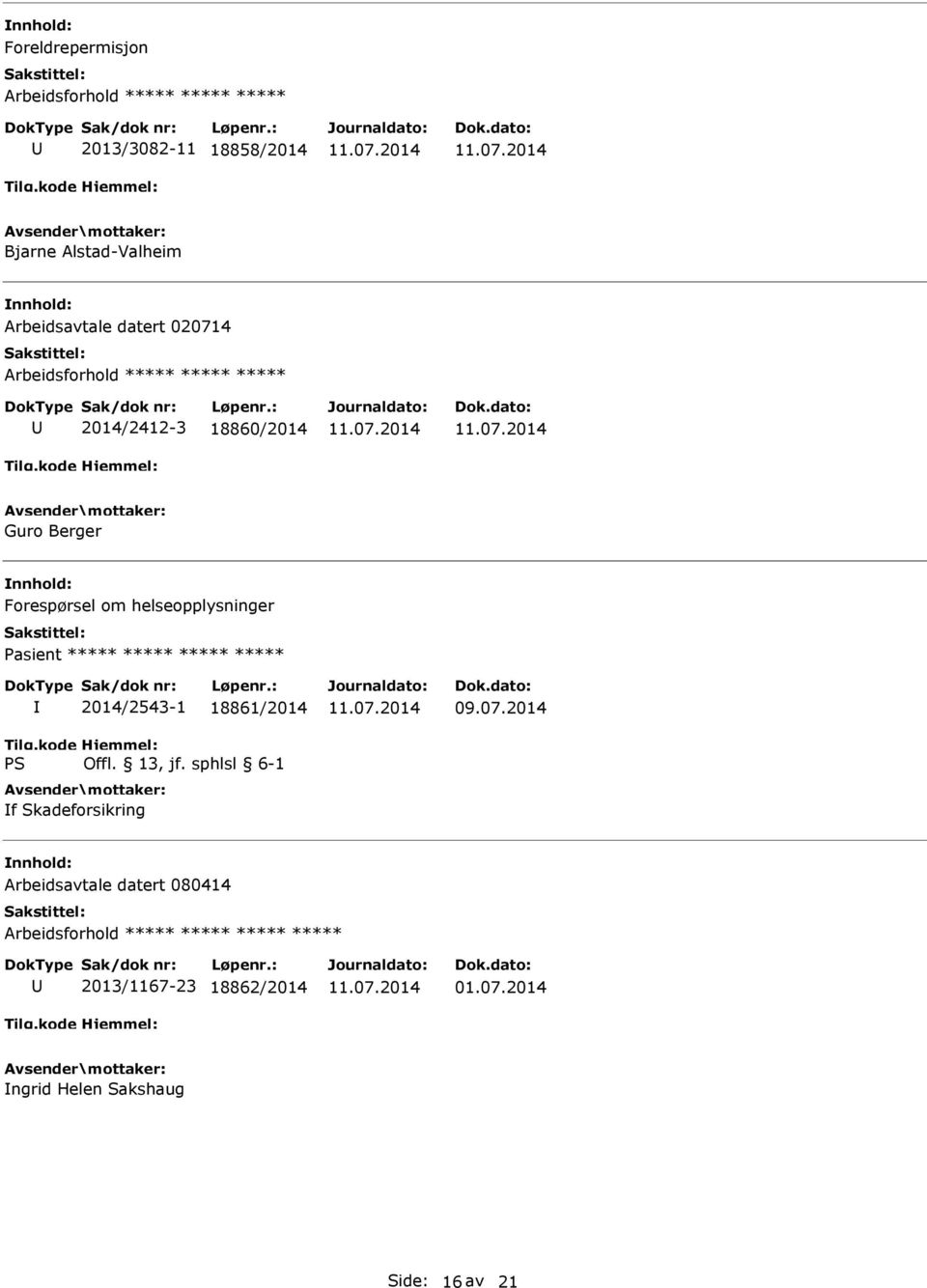 Forespørsel om helseopplysninger 2014/2543-1 18861/2014 f Skadeforsikring 09.07.