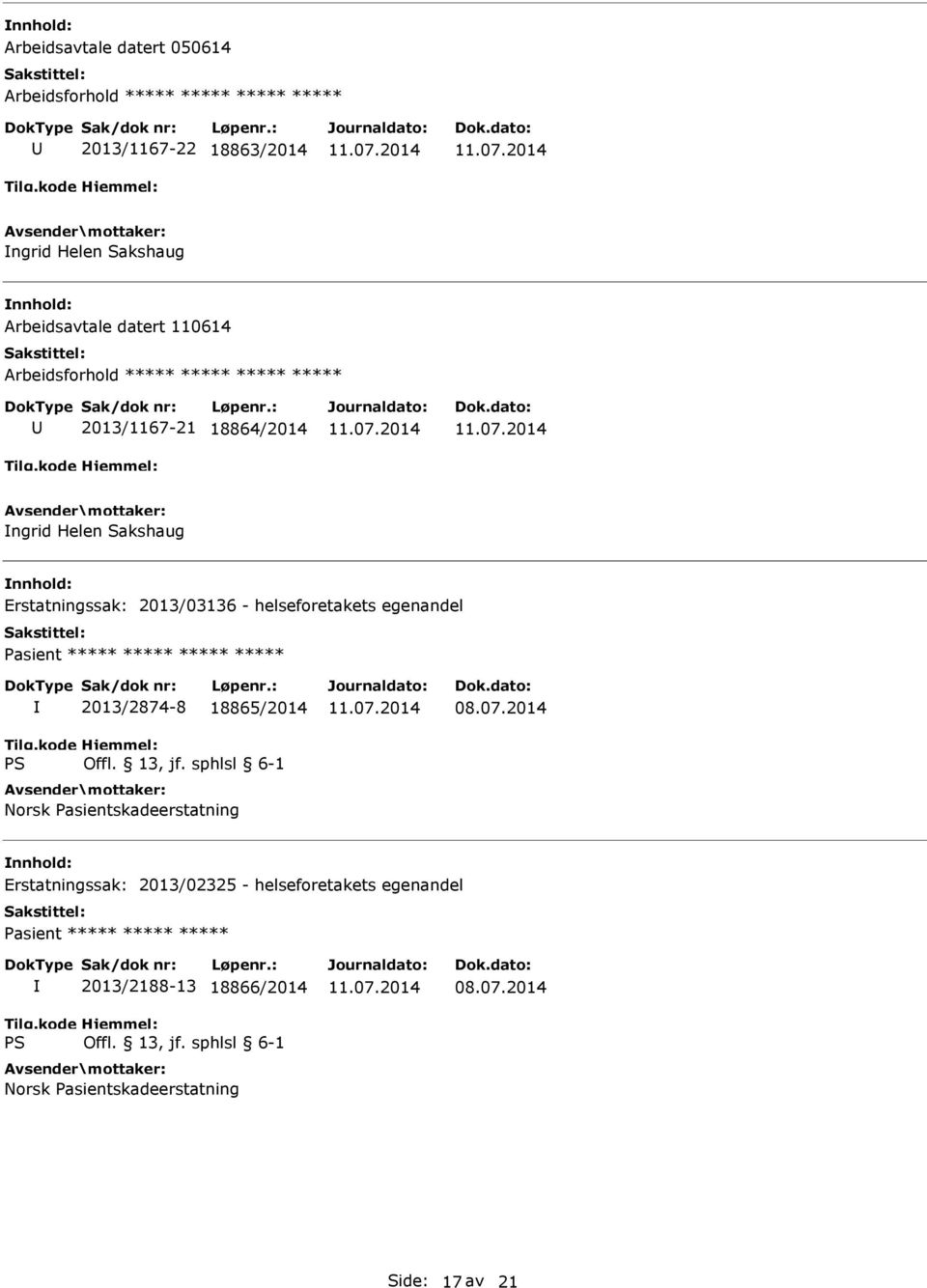 Erstatningssak: 2013/03136 - helseforetakets egenandel 2013/2874-8 18865/2014 Norsk Pasientskadeerstatning