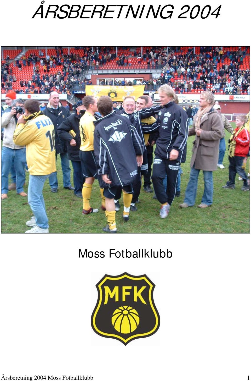 ÅRSBERETNING Moss Fotballklubb. Årsberetning 2004 Moss Fotballklubb 1 - PDF  Free Download
