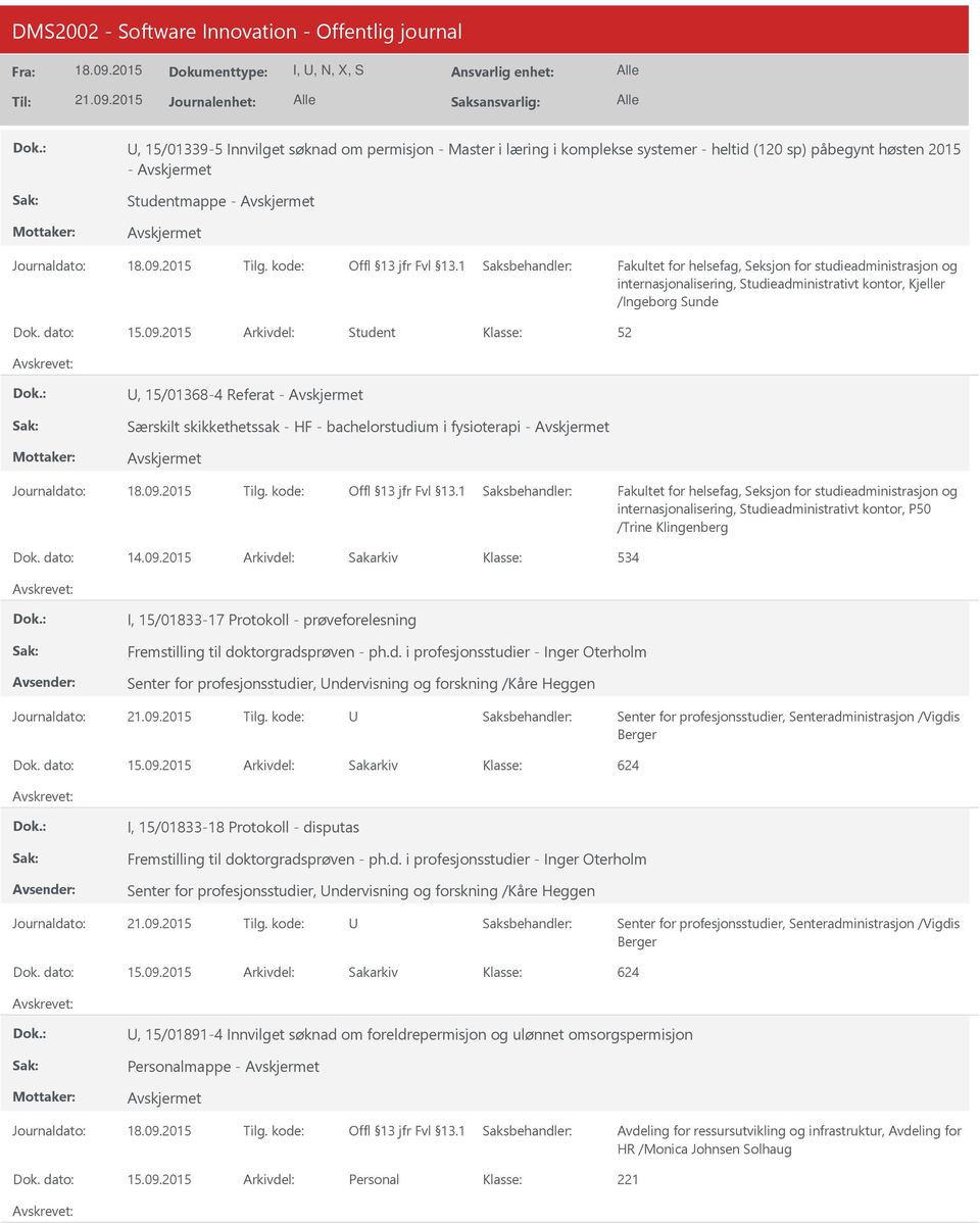 2015 Arkivdel: Student, 15/01368-4 Referat - Særskilt skikkethetssak - HF - bachelorstudium i fysioterapi - internasjonalisering, Studieadministrativt kontor, P50 /Trine Klingenberg Dok. dato: 14.09.