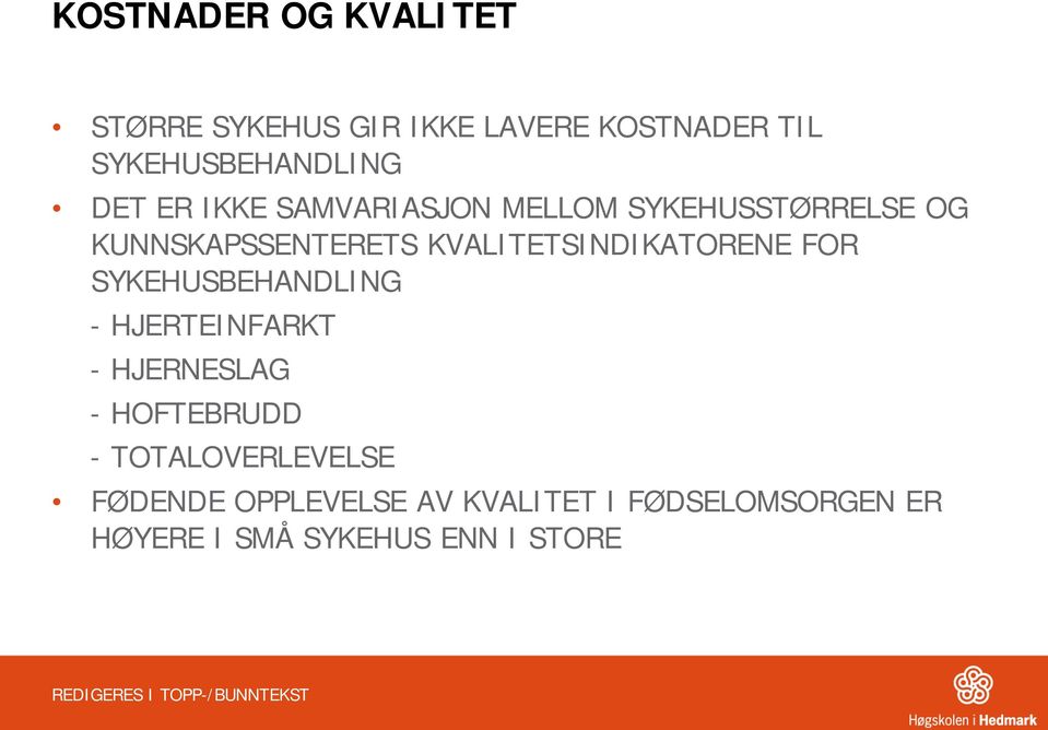 KVALITETSINDIKATORENE FOR SYKEHUSBEHANDLING - HJERTEINFARKT - HJERNESLAG - HOFTEBRUDD