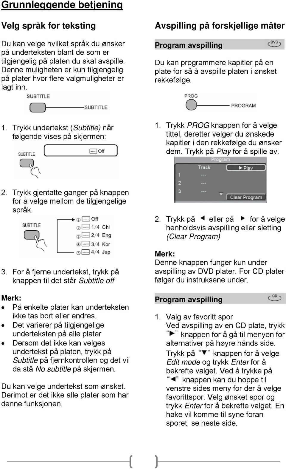 Avspilling på forskjellige måter Program avspilling Du kan programmere kapitler på en plate for så å avspille platen i ønsket rekkefølge. 1.