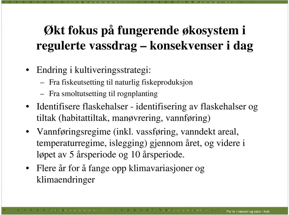 flaskehalser og tiltak (habitattiltak, manøvrering, vannføring) Vannføringsregime (inkl.