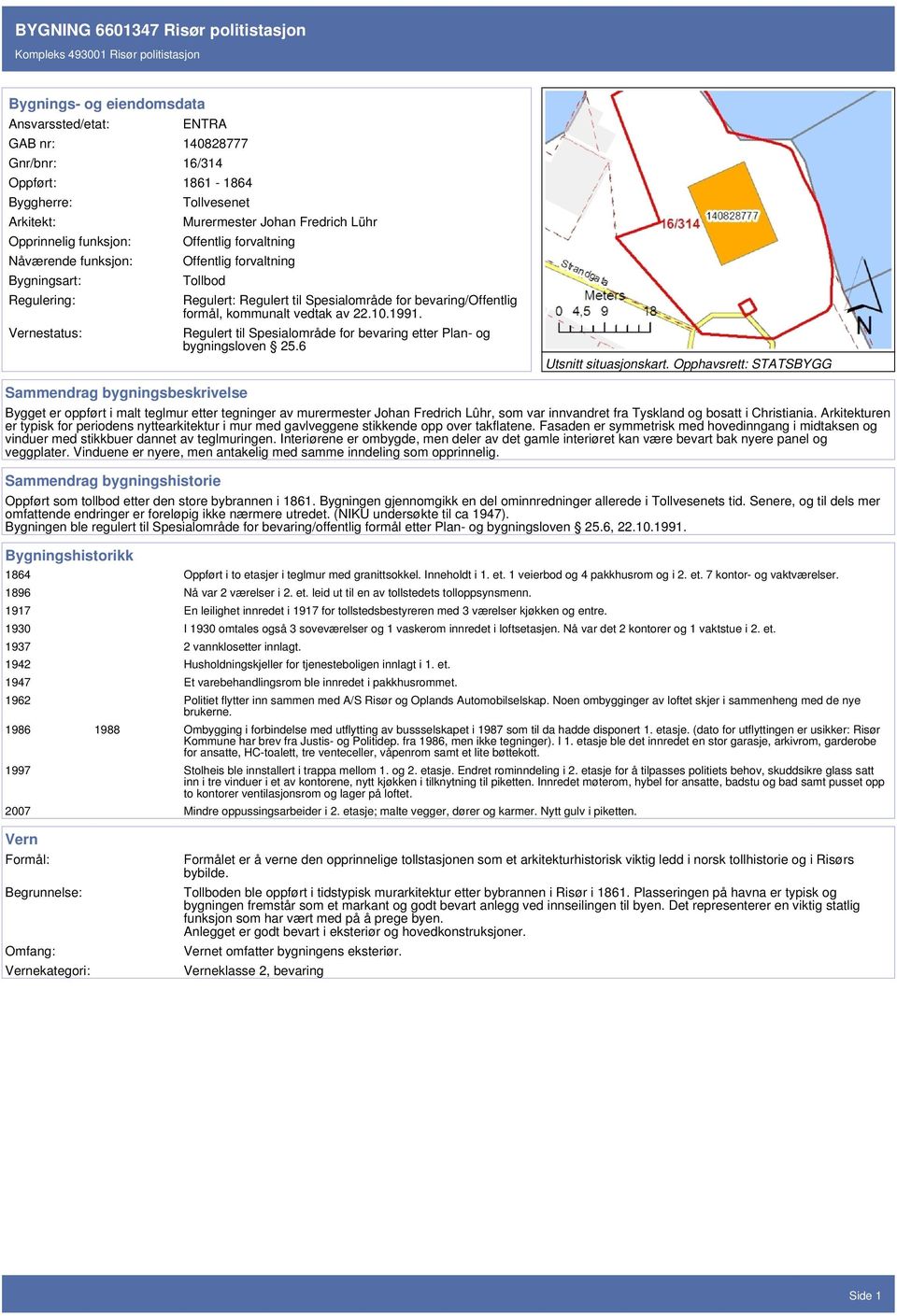 Spesialområde for bevaring/offentlig formål, kommunalt vedtak av 22.10.1991. Regulert til Spesialområde for bevaring etter Plan- og bygningsloven 25.6 Utsnitt situasjonskart.