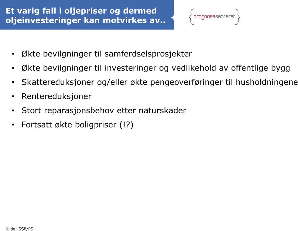 vedlikehold av offentlige bygg Skattereduksjoner og/eller økte pengeoverføringer til