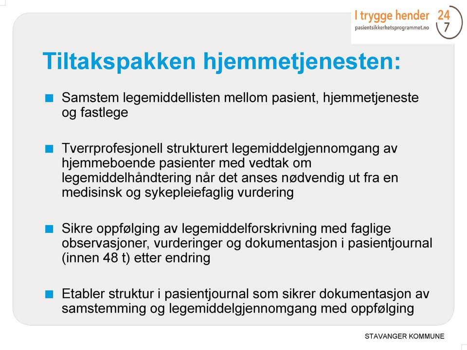 sykepleiefaglig vurdering Sikre oppfølging av legemiddelforskrivning med faglige observasjoner, vurderinger og dokumentasjon i