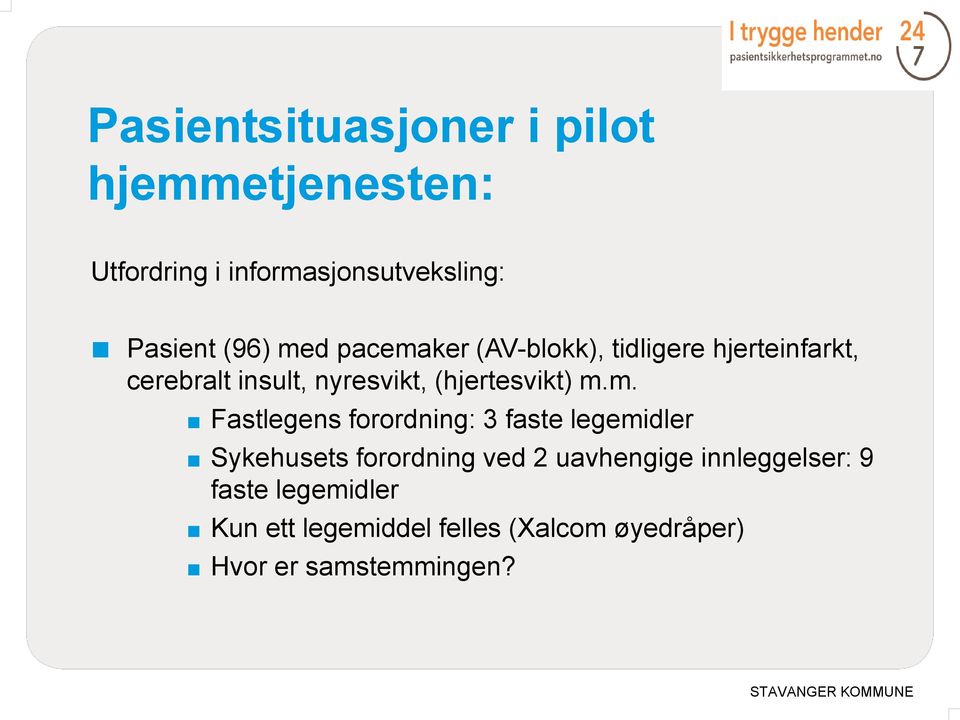 m.m. Fastlegens forordning: 3 faste legemidler Sykehusets forordning ved 2 uavhengige