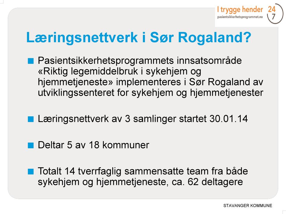 hjemmetjeneste» implementeres i Sør Rogaland av utviklingssenteret for sykehjem og