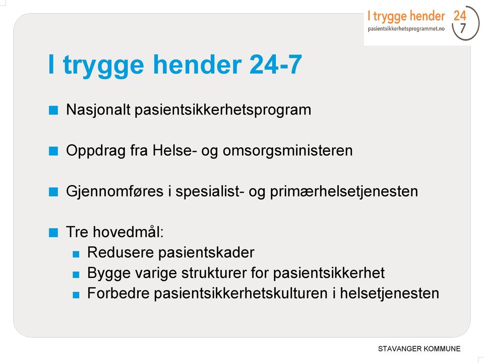 primærhelsetjenesten Tre hovedmål: Redusere pasientskader Bygge