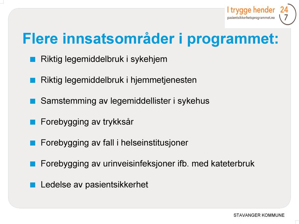 Forebygging av trykksår Forebygging av fall i helseinstitusjoner