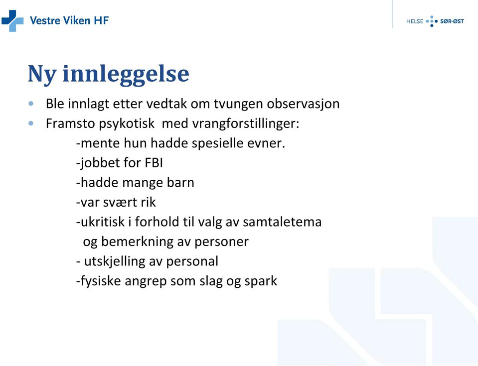 -jobbet for FBI -hadde mange barn -var svært rik -ukritisk i forhold til valg