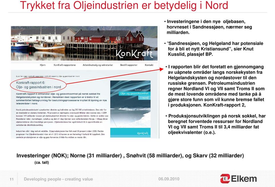 I rapporten blir det foretatt en gjennomgang av uåpnete områder langs norskekysten fra Helgelandskysten og nordøstover til den russiske grensen.