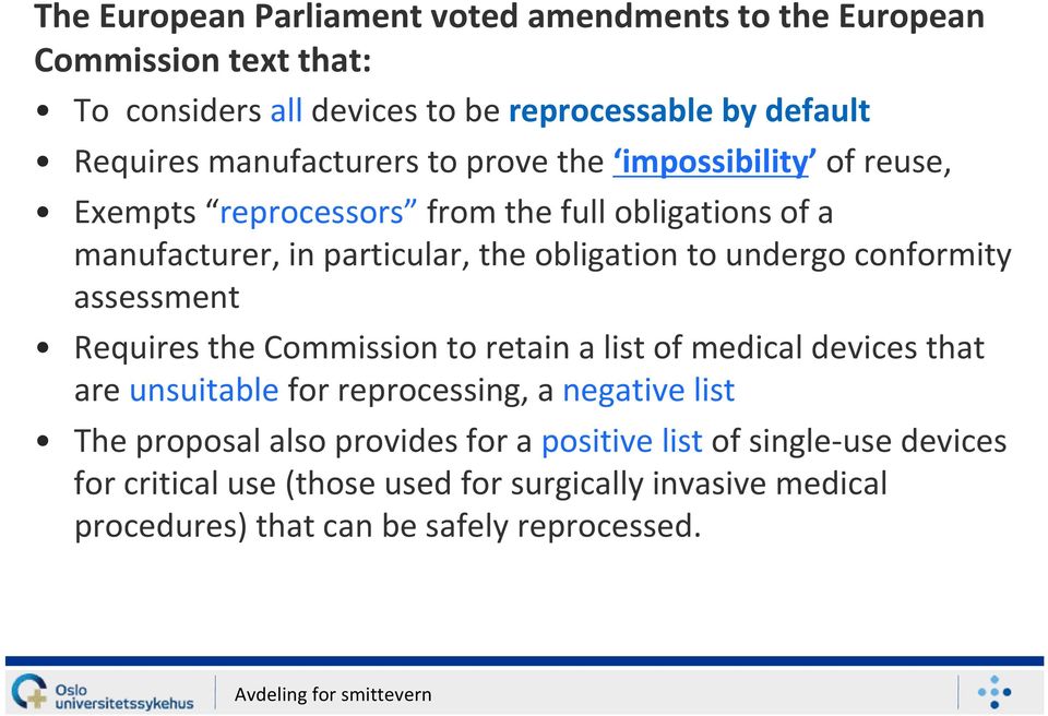 undergo conformity assessment Requires the Commission to retain a list of medical devices that are unsuitable for reprocessing, a negative list The