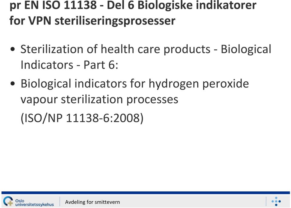 products Biological Indicators Part 6: Biological indicators