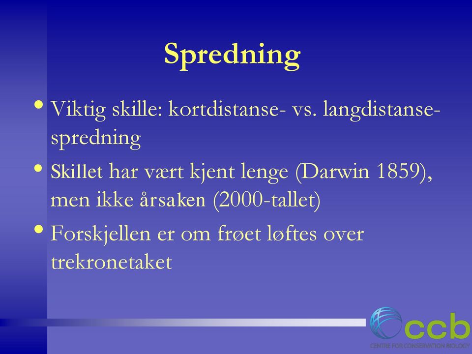 lenge (Darwin 1859), men ikke årsaken