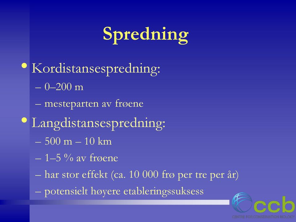 m 10 km 1 5 % av frøene har stor effekt (ca.