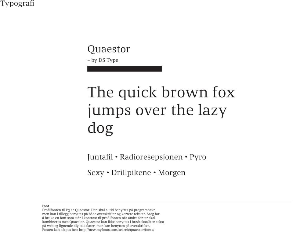 Sørg for å bruke en font som står i kontrast til profilfonten når andre fonter skal kombineres med Quaestor.