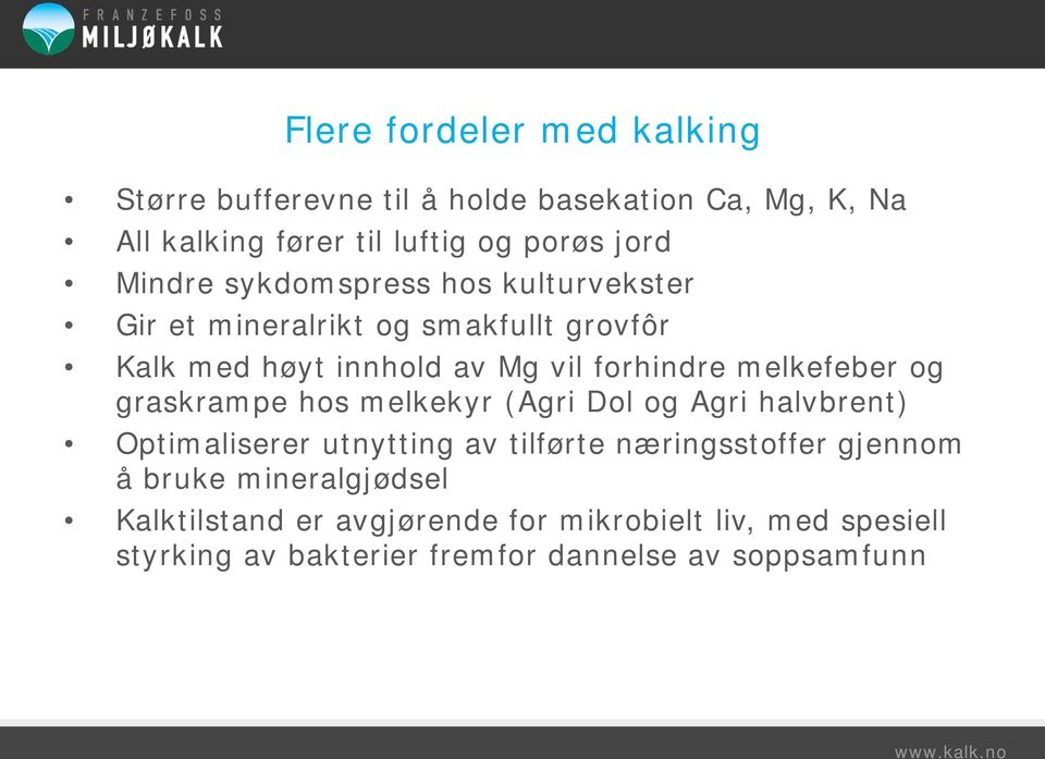 melkefeber og graskrampe hos melkekyr (Agri Dol og Agri halvbrent) Optimaliserer utnytting av tilførte næringsstoffer gjennom