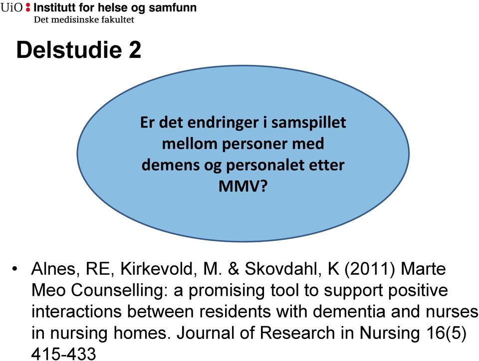 & Skovdahl, K (2011) Marte Meo Counselling: a promising tool to support