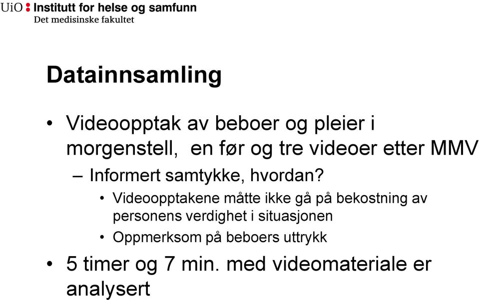 Videoopptakene måtte ikke gå på bekostning av personens verdighet i