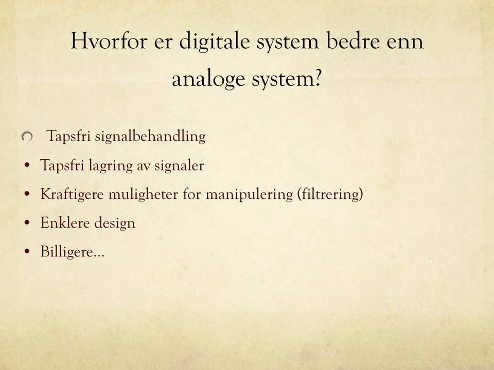 Tapsfri signalbehandling Tapsfri lagring av