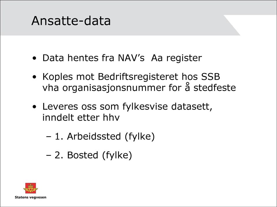 for å stedfeste Leveres oss som fylkesvise datasett,