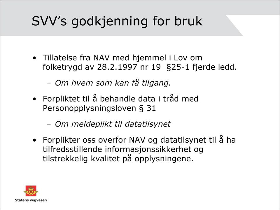 Forpliktet til å behandle data i tråd med Personopplysningsloven 31 Om meldeplikt til