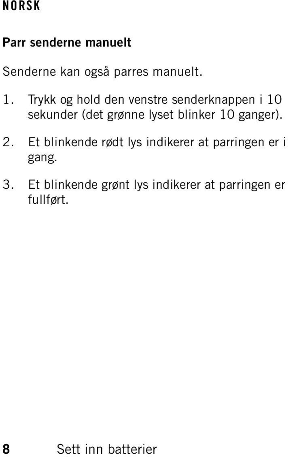 blinker 10 ganger). 2.