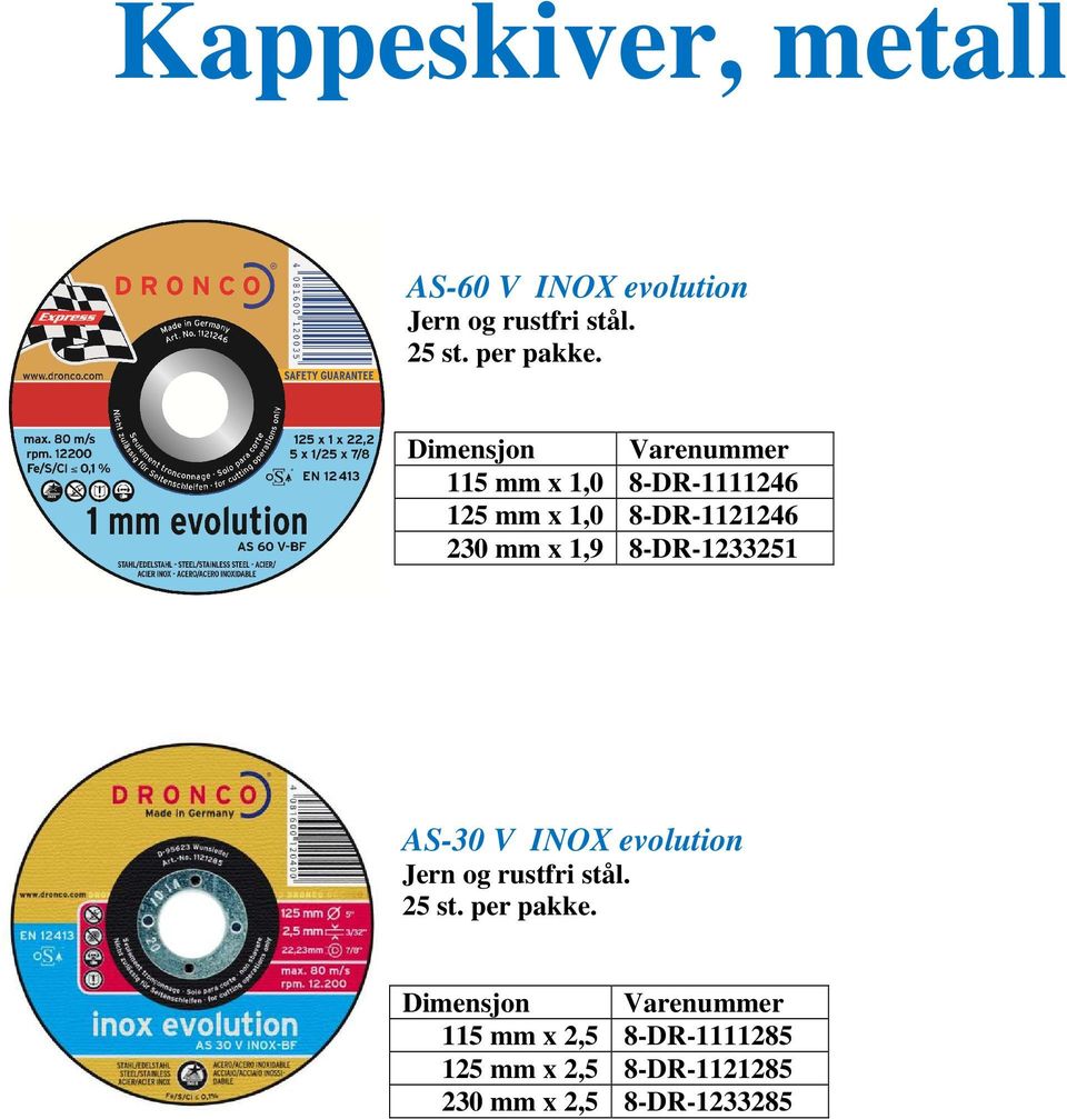 8-DR-1233251 AS-30 V INOX evolution Jern og rustfri stål. 25 st. per pakke.