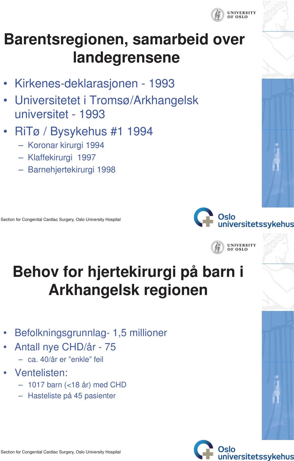 Barnehjertekirurgi 1998 Behov for hjertekirurgi på barn i Arkhangelsk regionen Befolkningsgrunnlag- 1,5