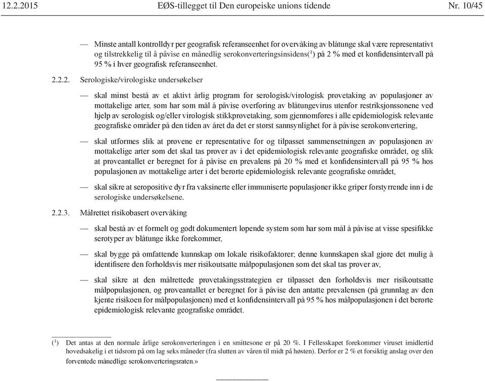 2.2. Serologiske/virologiske undersøkelser serologiske undersøkelsene.