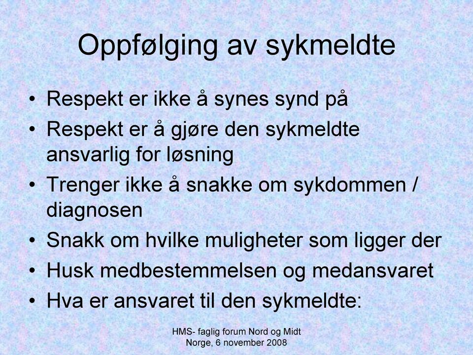 sykdommen / diagnosen Snakk om hvilke muligheter som ligger