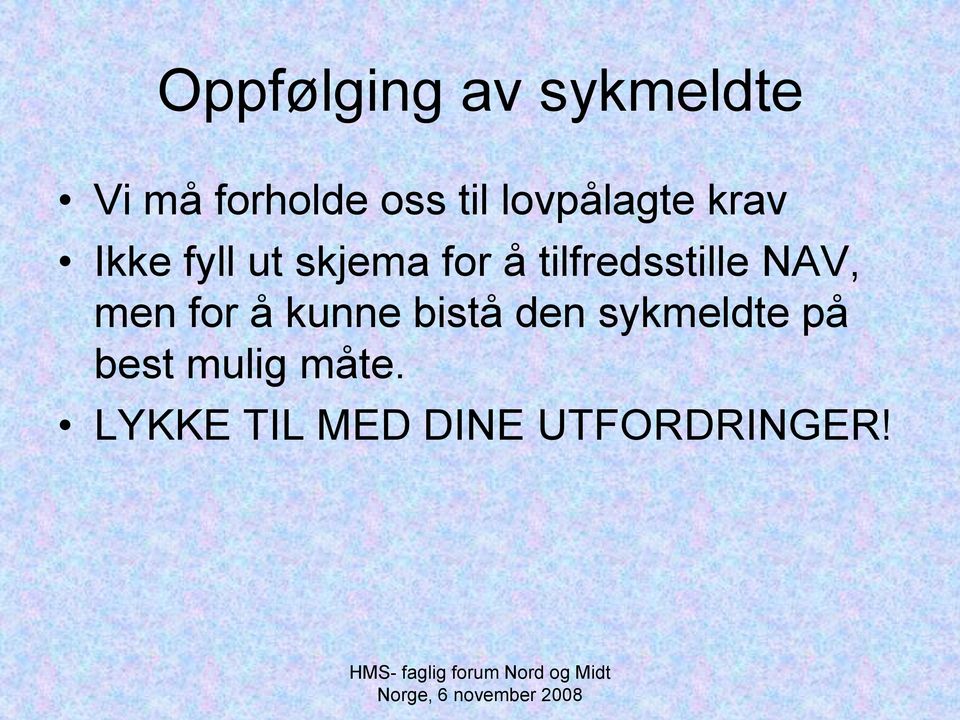 men for å kunne bistå den sykmeldte på best