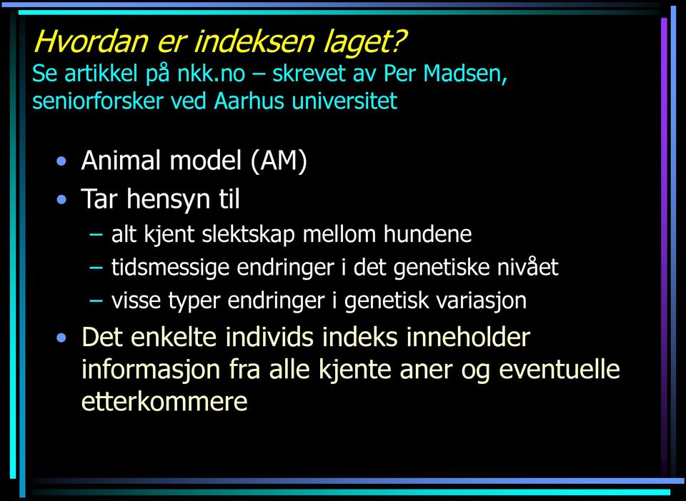 hensyn til alt kjent slektskap mellom hundene tidsmessige endringer i det genetiske nivået