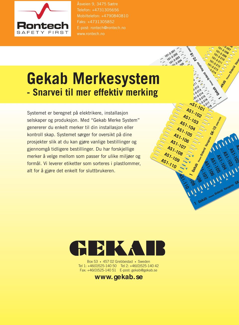Med Gekab Merke System genererer du enkelt merker til din installasjon eller kontroll skap.