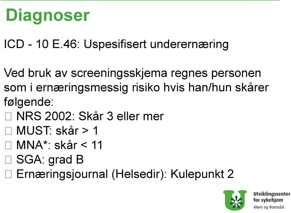 personen som i ernæringsmessig risiko hvis han/hun skårer