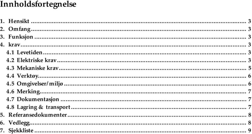 4 Verktøy... 6 4.5 Omgivelser/miljø... 6 4.6 Merking... 7 4.