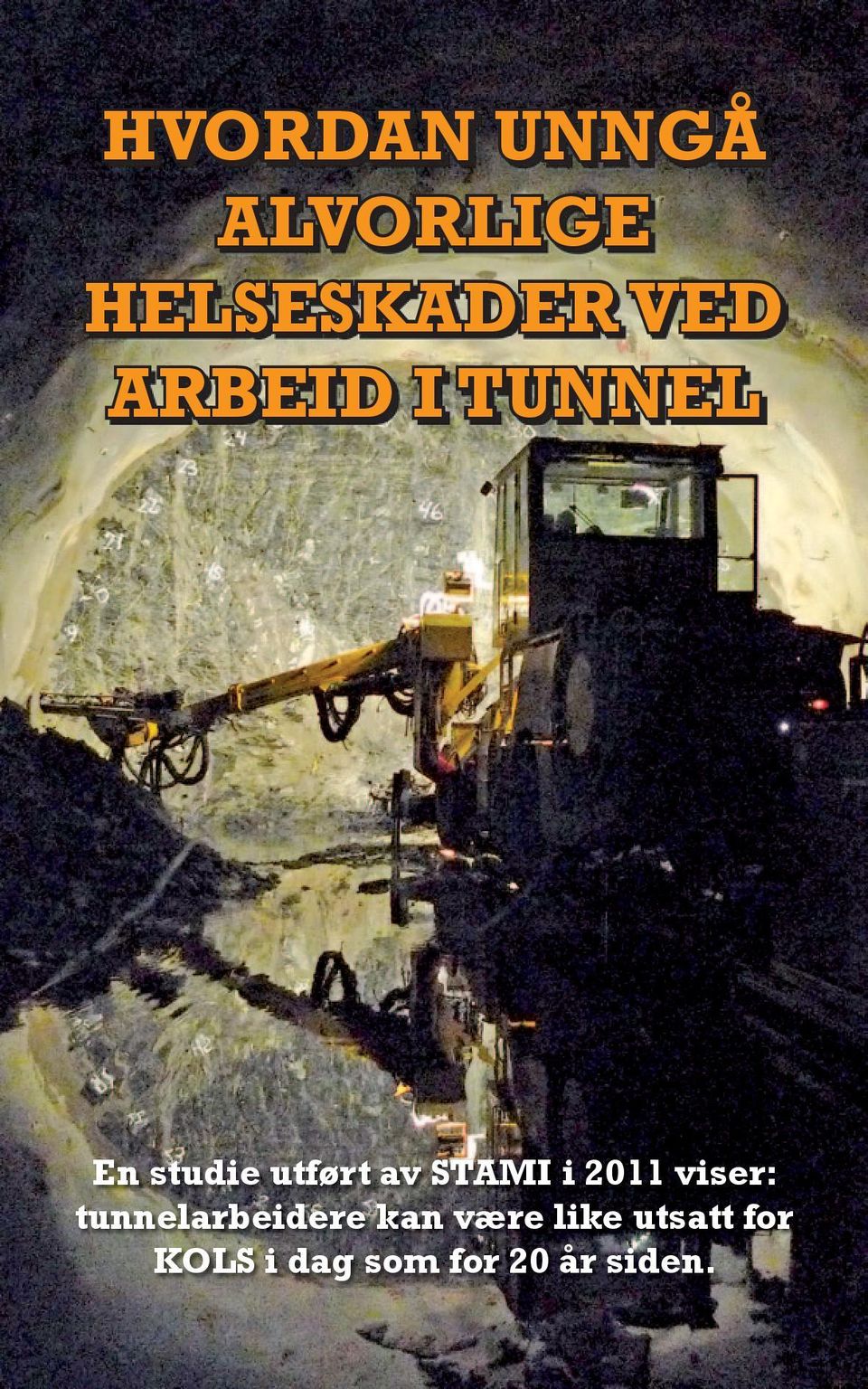 i 2011 viser: tunnelarbeidere kan være