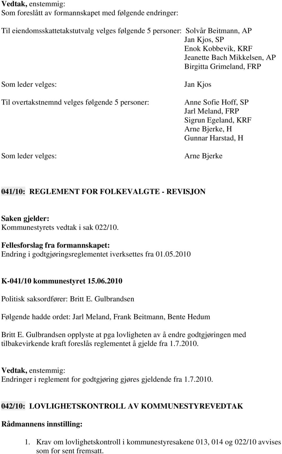 Harstad, H Arne Bjerke 041/10: REGLEMENT FOR FOLKEVALGTE - REVISJON Saken gjelder: Kommunestyrets vedtak i sak 022/10.