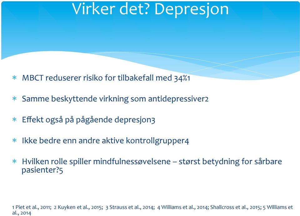 antidepressiver2 * Effekt også på pågående depresjon3 * Ikke bedre enn andre aktive kontrollgrupper4 *