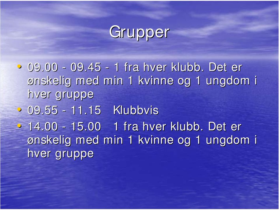 gruppe 09.55-11.15 Klubbvis 14.00-15.