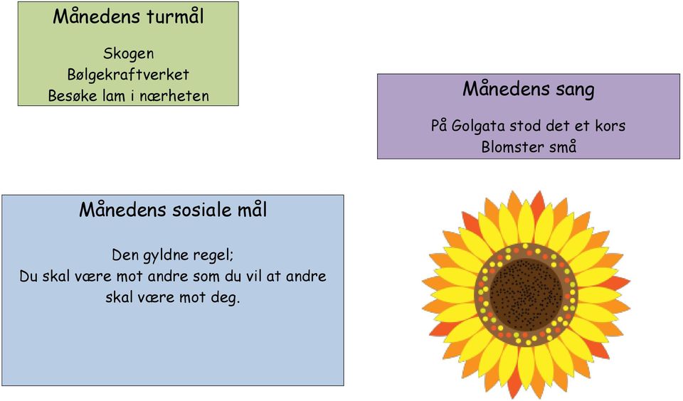 Blomster små Månedens sosiale mål Den gyldne regel; Du