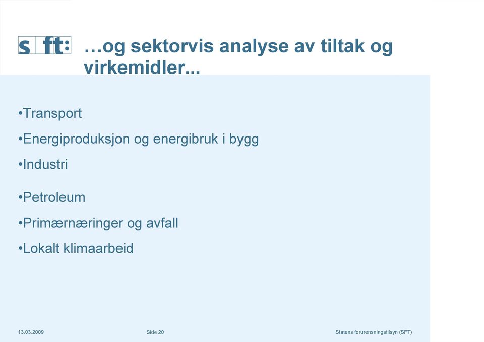 .. Transport Energiproduksjon og energibruk