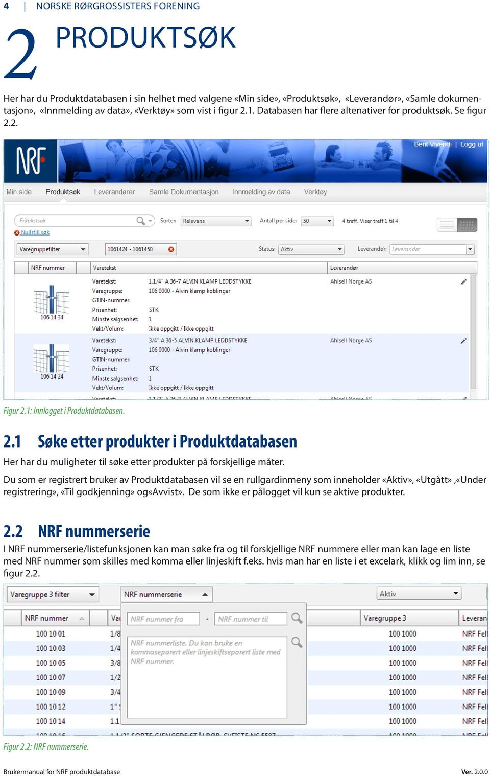 Du som er registrert bruker av Produktdatabasen vil se en rullgardinmeny som inneholder «Aktiv», «Utgått»,«Under registrering», «Til godkjenning» og«avvist».